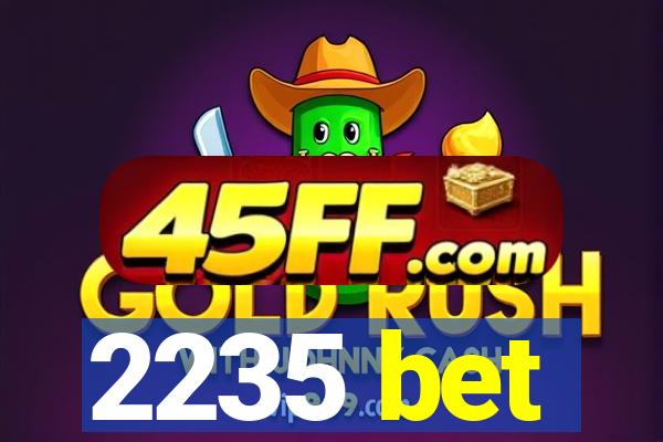 2235 bet